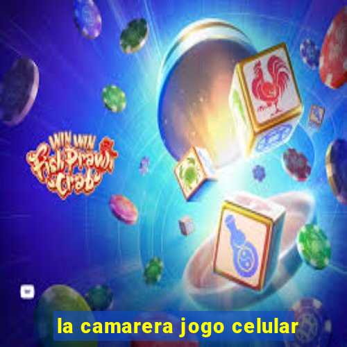 la camarera jogo celular